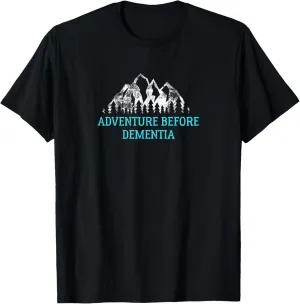 Adventure before Dementia Travel T-Shirt